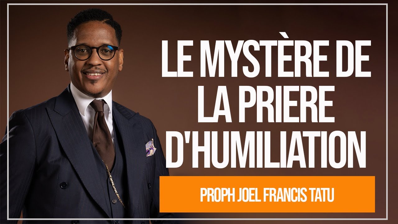 LE MYSTÈRE DE LA PRIÈRE D'HUMILIATION II PROPHETE JOEL TATU