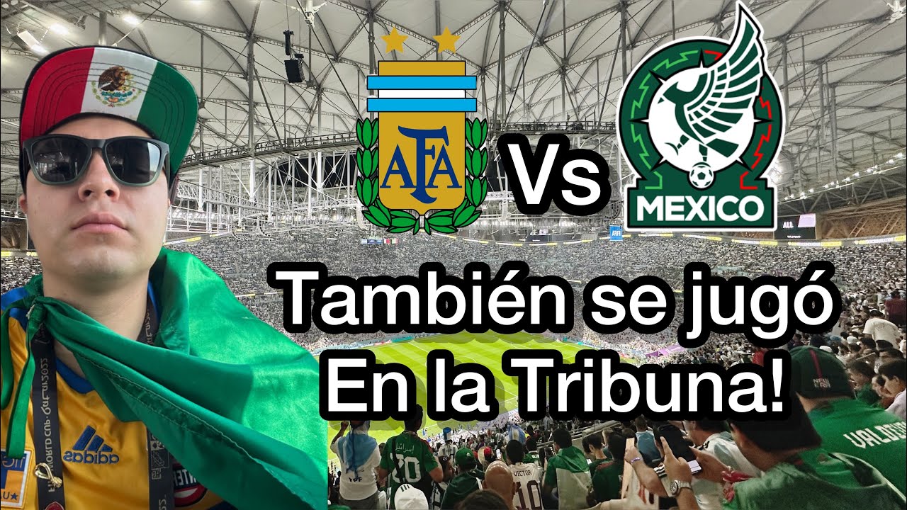 Argentina vs México  se jugó también en la tribuna, así se vivió. ¡Esto pasó con la banda de tigres!
