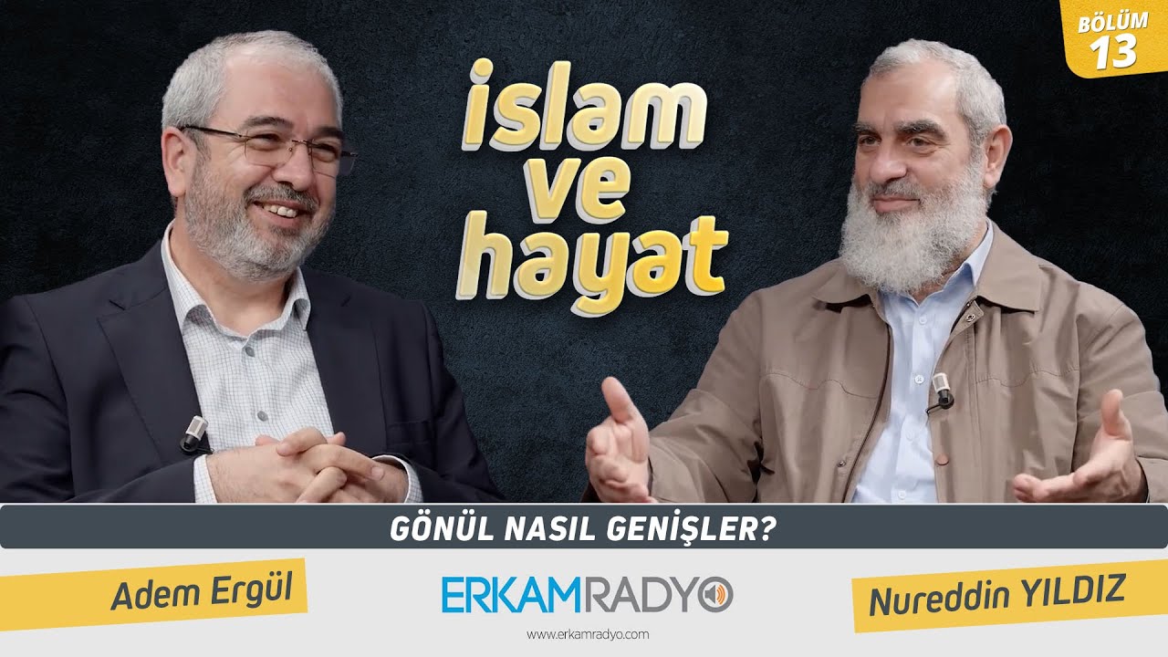 Gönül Nasıl Genişler?- İslam ve Hayat - [13.Bölüm]