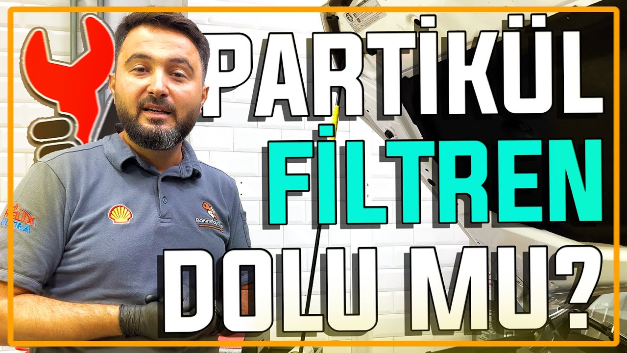 💥 DİZEL PARTİK&Uuml;L FİLTRESİNİN DOLDUĞU NASIL ANLAŞILIR