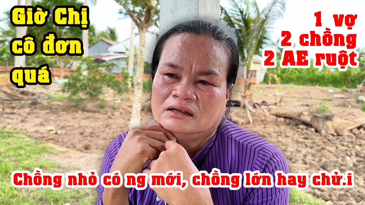 Lại 1 vợ 2 chồng: Chị Vợ Khóc vì Cô Đơn khi Chồng Nhỏ có người mới, Chồng Lớn thì mắn.g chử.i