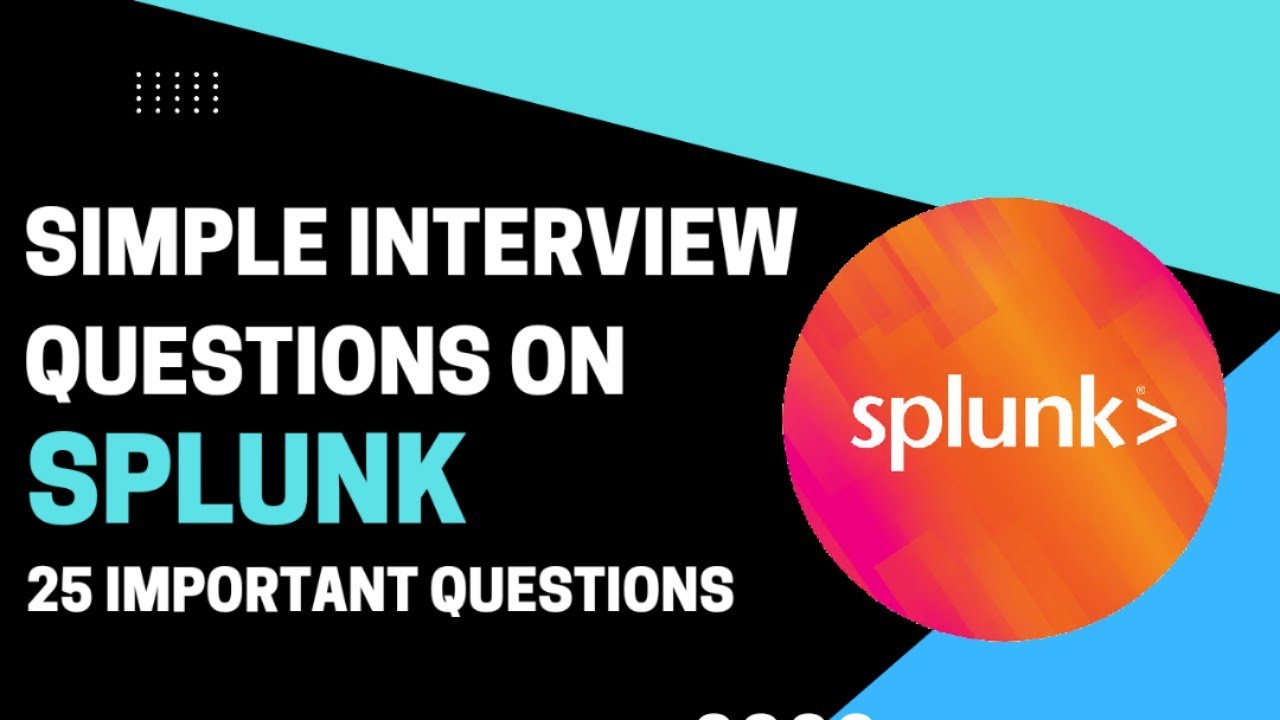25 Simple Interview Questions on Splunk | Soc Analyst Interview Questions