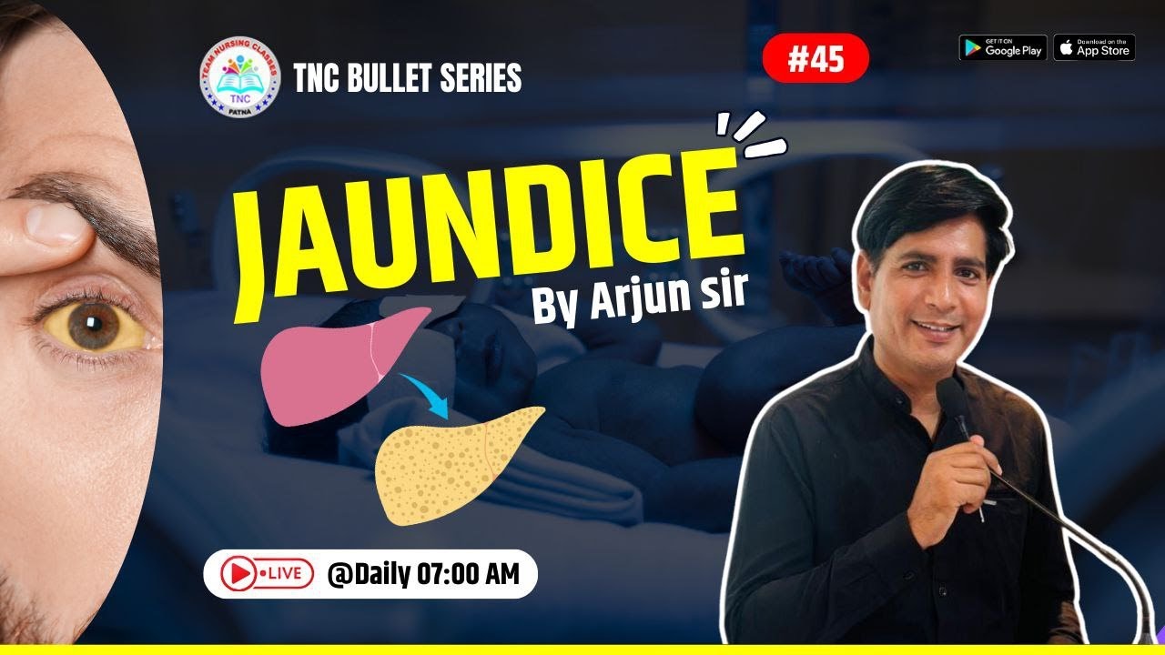 Jaundice  ||TNC Bullet Series #45 || Most Important Topic || Daily 7.00 AM || NURSING EXAM