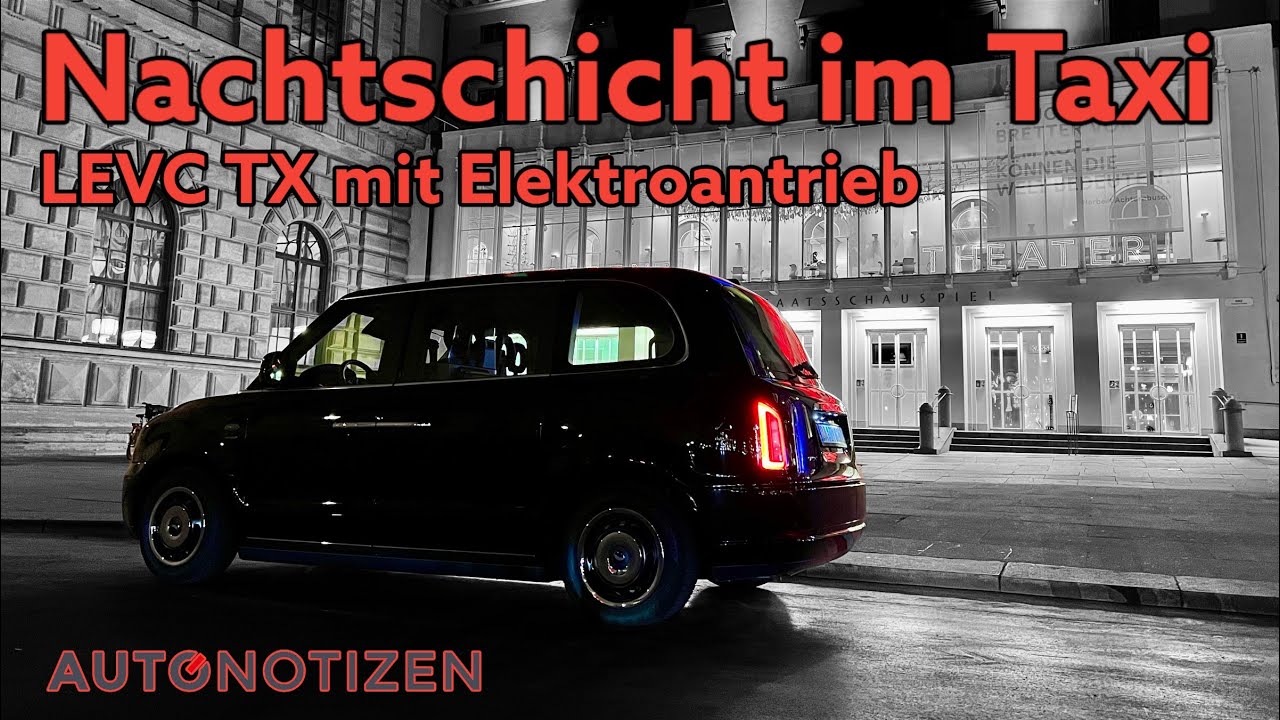 Nachtschicht: Unterwegs im LEVC TX, dem elektrischen London Taxi! Test | Review | 2022