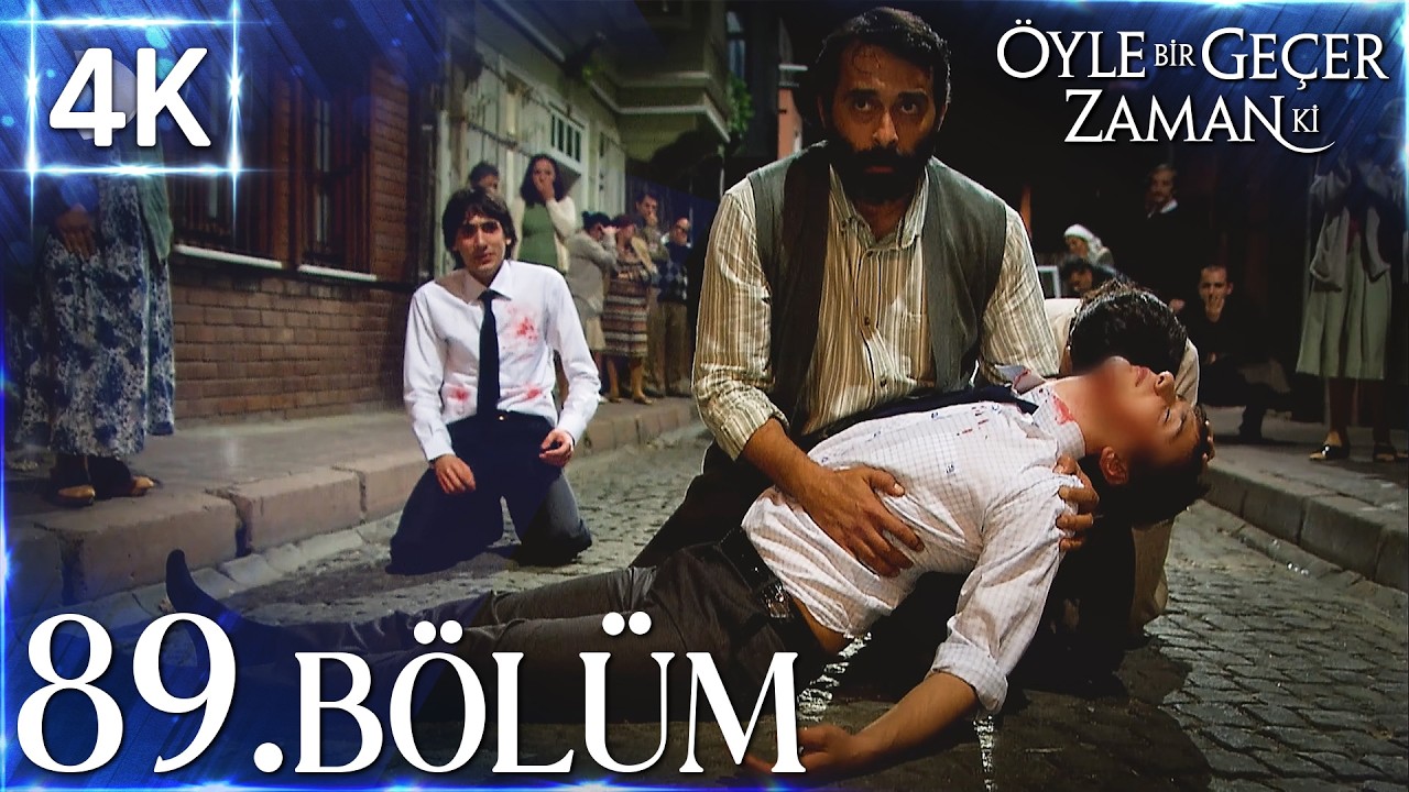 4K | Öyle Bir Geçer Zaman Ki 89. Bölüm | Yüksek Kalite🔥