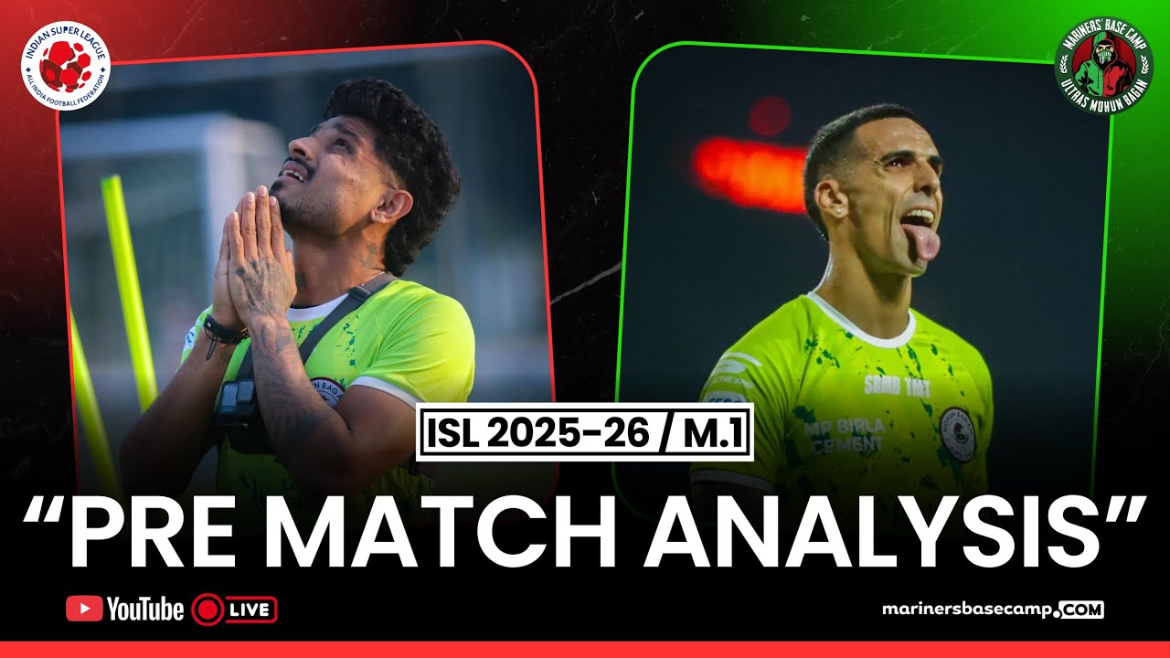 Mohun Bagan vs Kerala Blasters FC|| Pre-match analysis || Mariners' Base Camp || Ultras Mohun Bagan