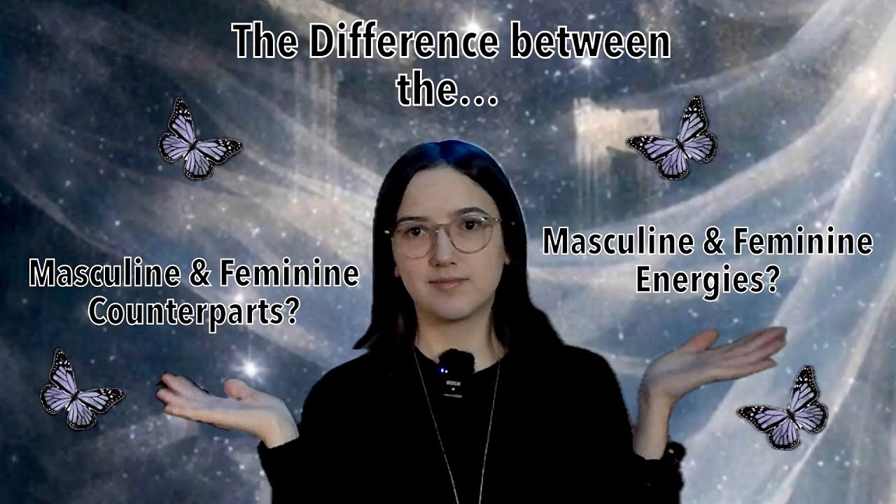 What is the Difference between the Masculine & Feminine Counterparts and the Energies?