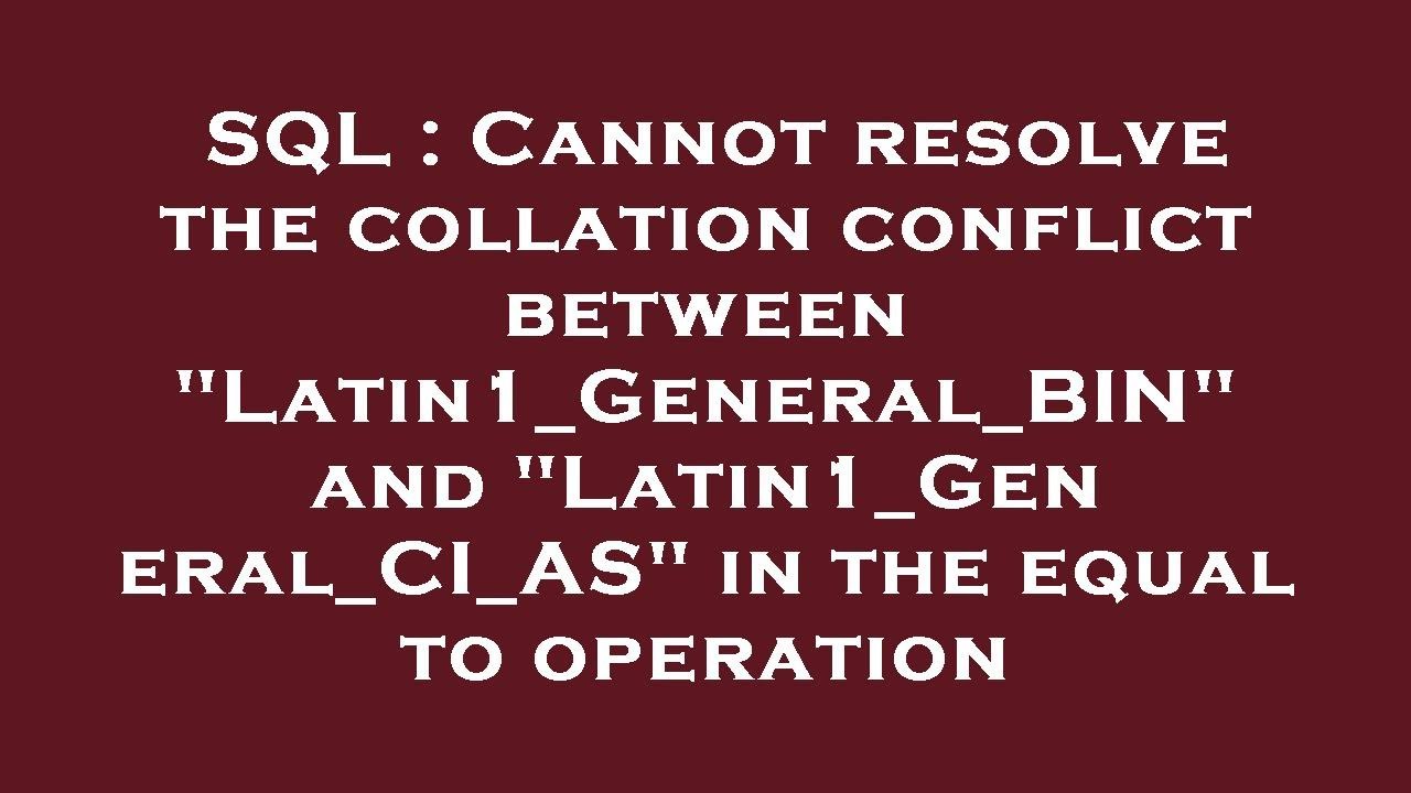 SQL : Cannot resolve the collation conflict between 