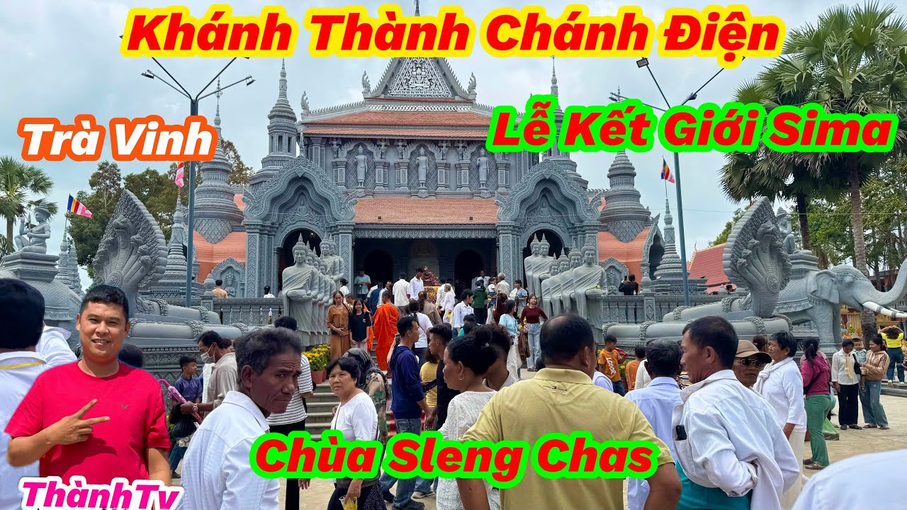 Tham Quan - Ngôi Chùa Khmer Sleng Chas - Lễ Khánh Thành Chánh Điện - Kết Giới Sima - Trà vinh