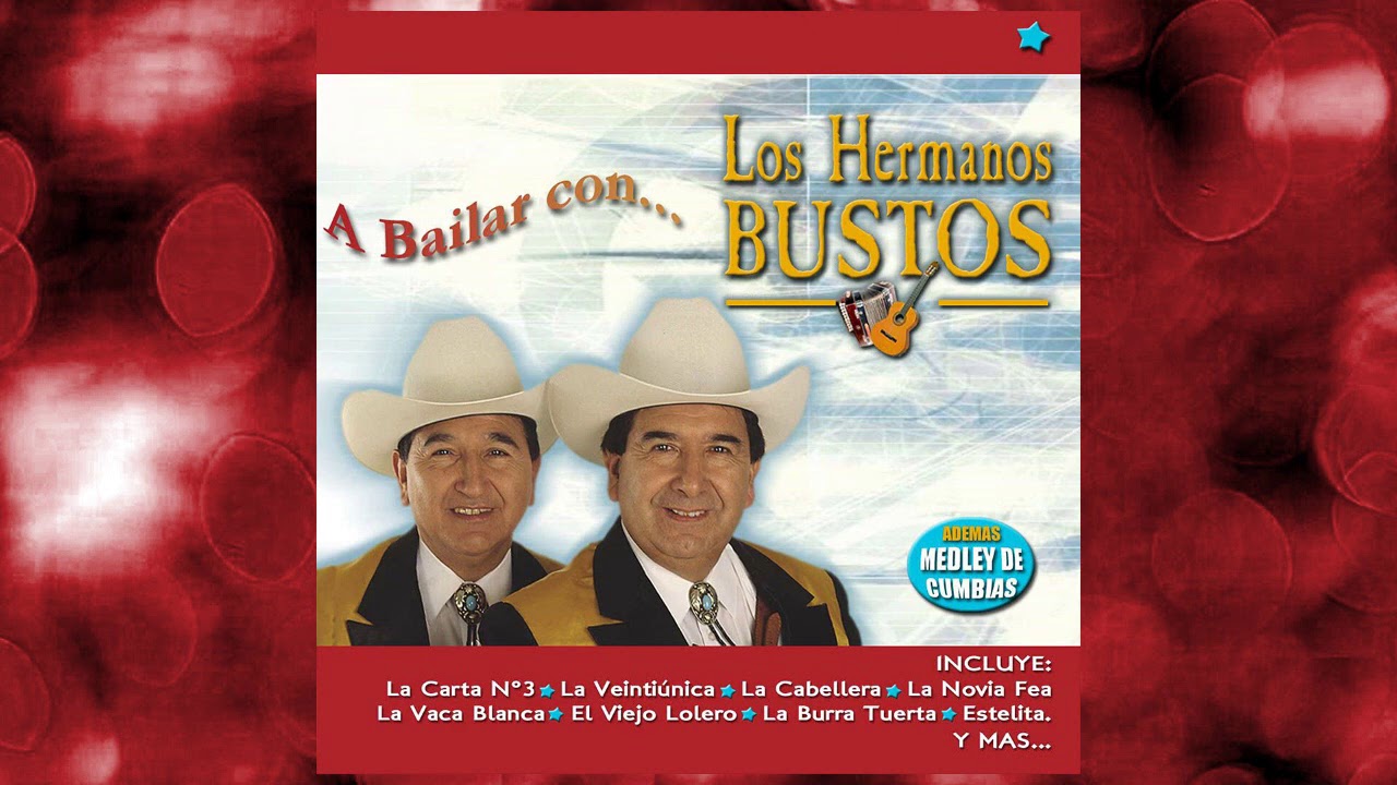 Los Hermanos Bustos - Dos Mujeres / La Vaca Blanca / La Gata / Morena de 15 Años / La Loca María /