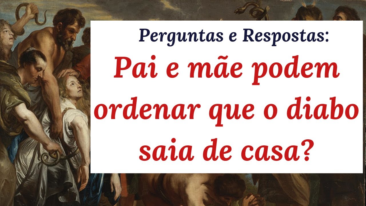 Os pais têm autoridade para ordenar o demônio que saia de casa