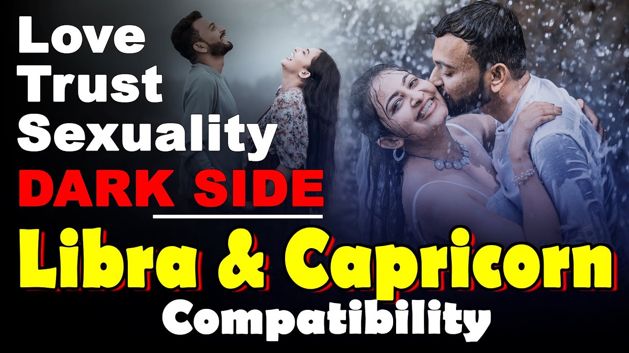 Libra and Capricorn Compatibility in Love, Life, Trust, and Intimacy | Capricorn and Libra Dark Side