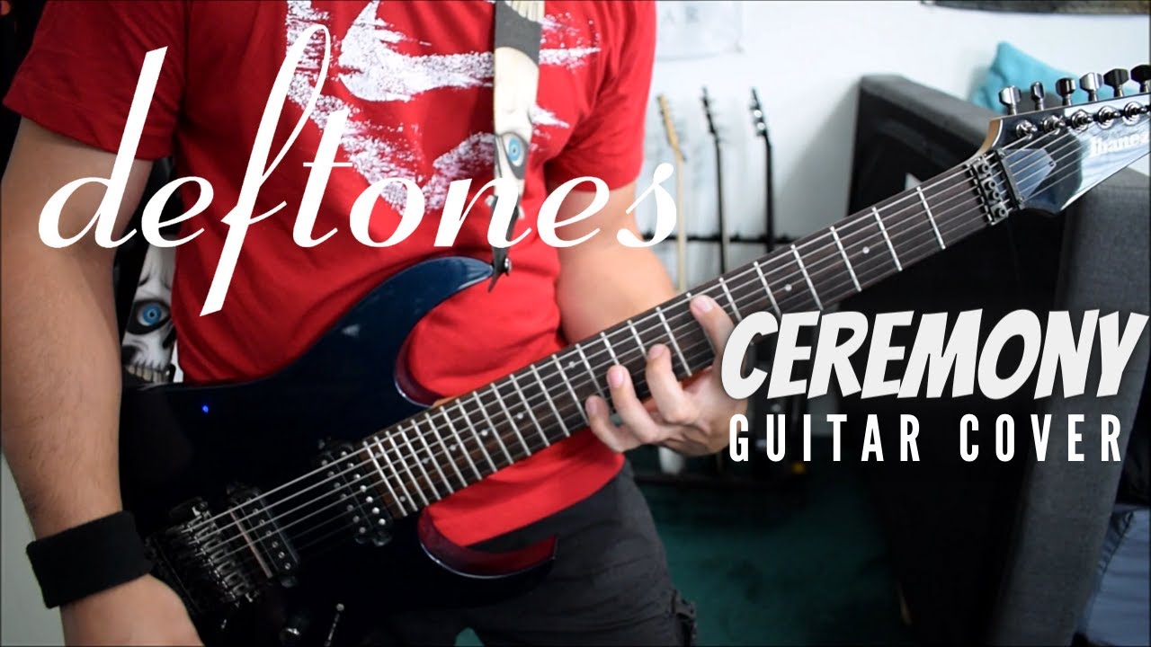 Deftones - Ceremony (Guitar Cover)