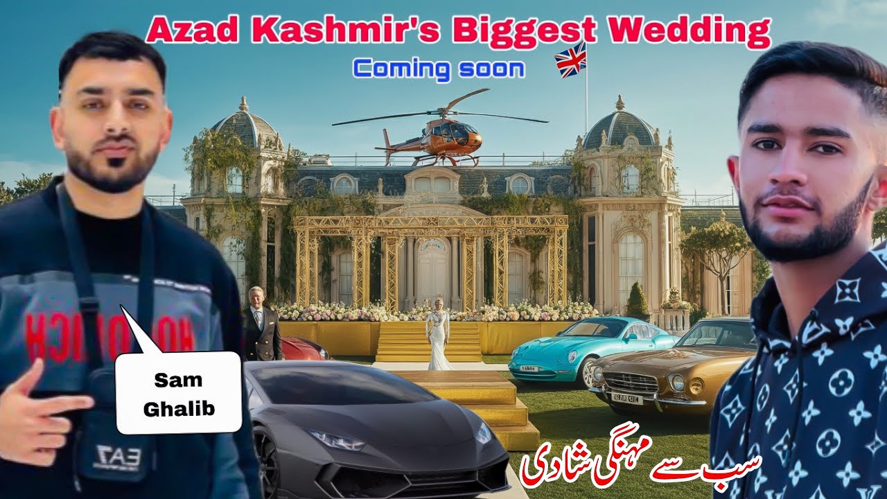 When is the biggest wedding in the history of Azad Kashmir going to take place? 🇬🇧|| Sam Ghalib
