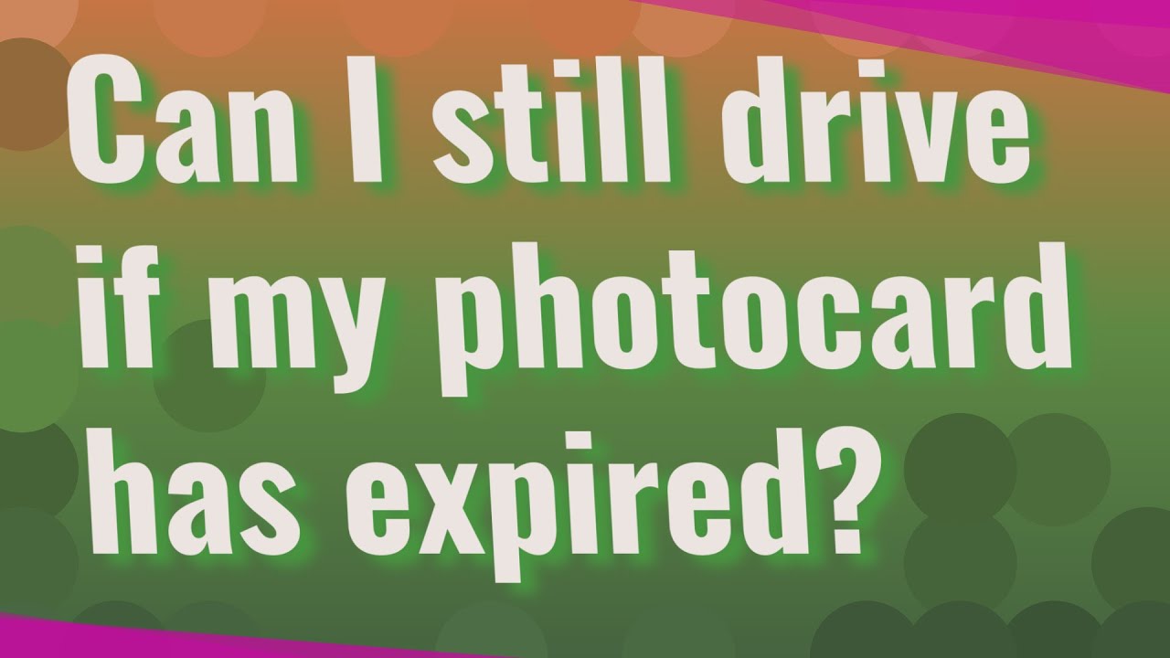 Can I still drive if my photocard has expired?