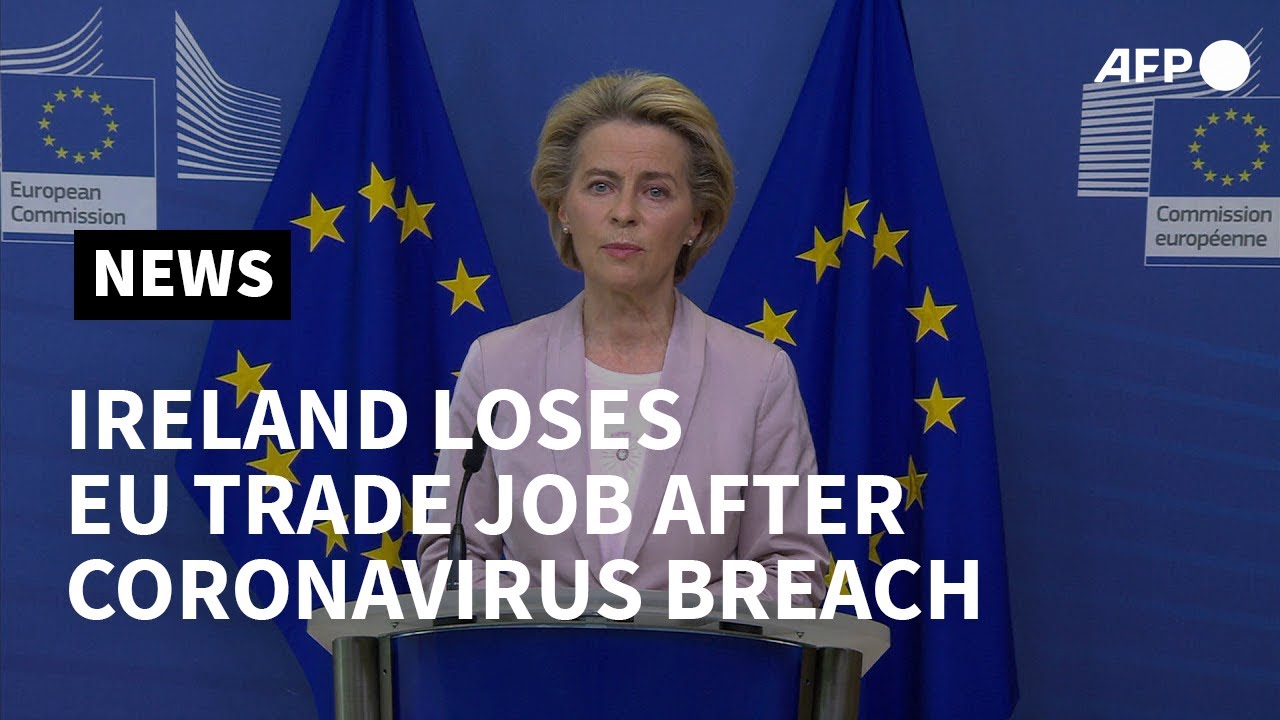 Ireland loses EU trade job after coronavirus breach: von der Leyen | AFP