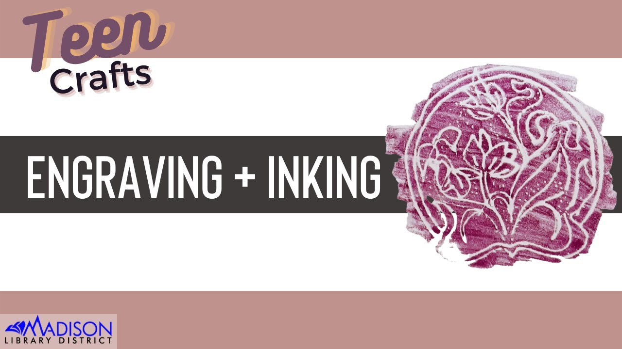TEEN CRAFT: Engraving and Inking