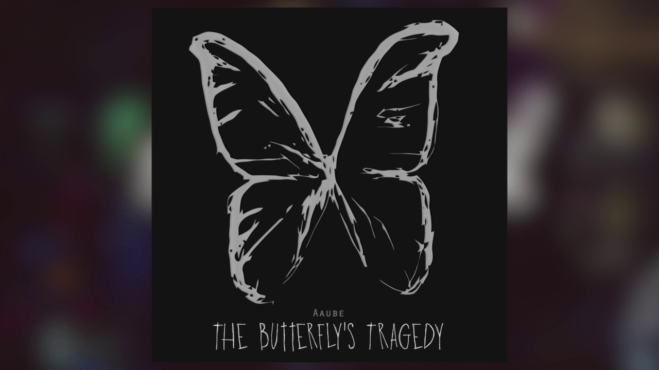 Aaube - The Butterfly's Tragedy (Until Death)