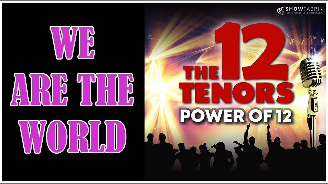 WE ARE THE WORLD - The 12 Tenors