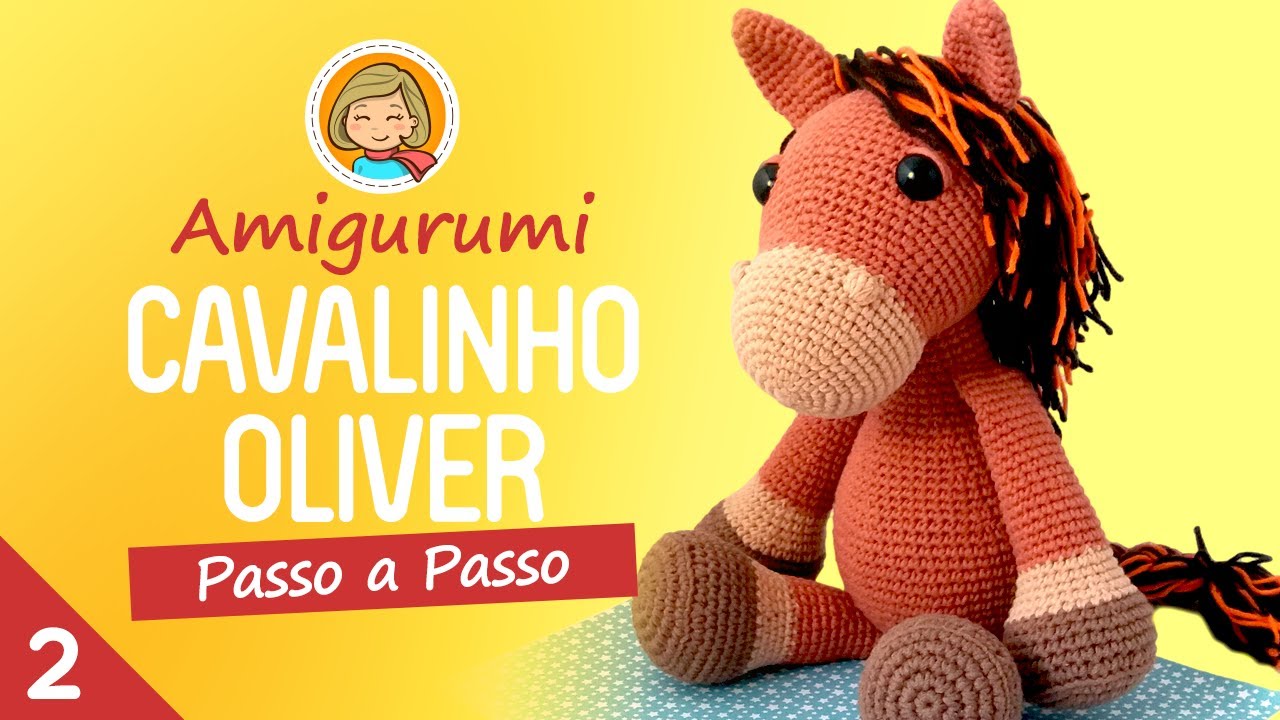 Cavalinho Oliver - Parte 2 - Amigurumi Passo a Passo