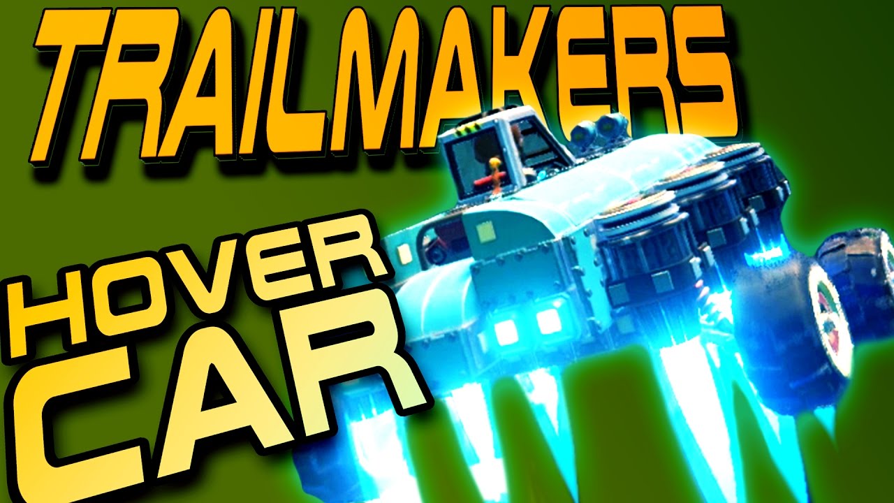 Trailmakers Sandbox Building - HOVERCAR - Flying to the Top! - Trailmakers Alpha Demo