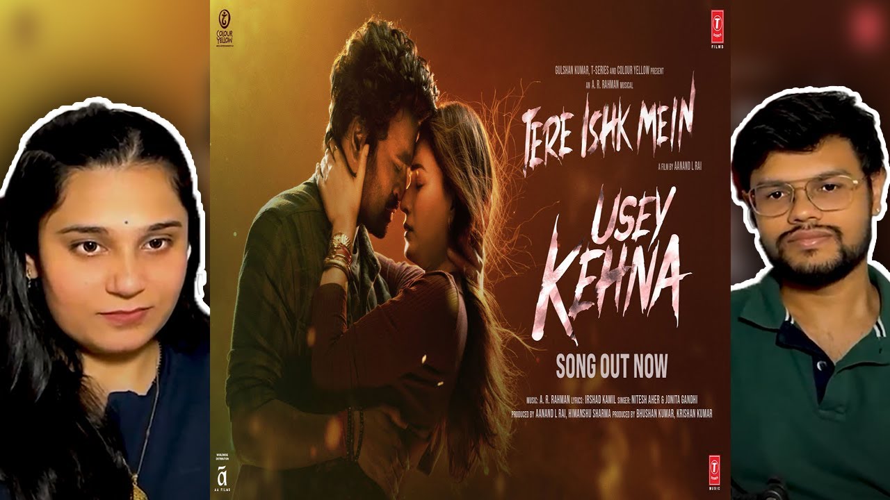 Usey Kehna: Tere Ishk Mein | Dhanush, Kriti | AR Rahman, Nitesh, Jonita,| Song Reaction |