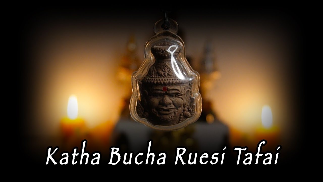 Katha Bucha Ruesi Tafai -  Mantra Chant for Phra Ruesi Tafai Amulets (Metta, Protection, Luck)
