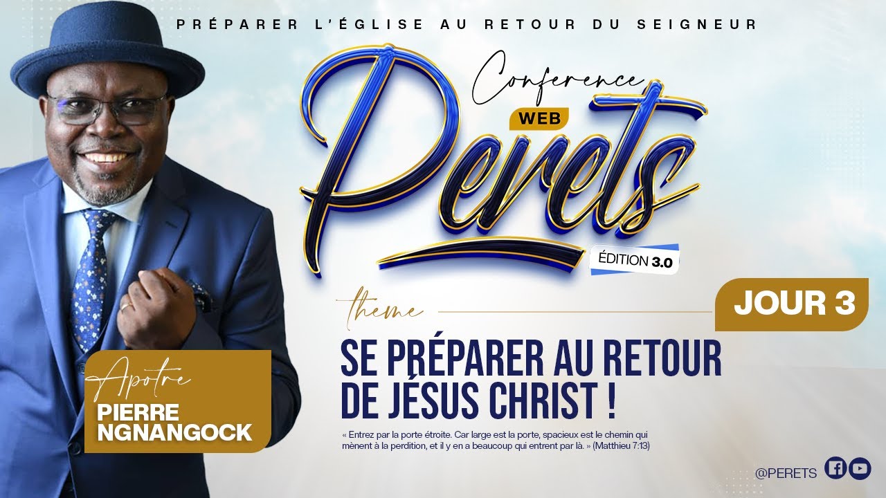 SE PREPARER AU RETOUR DE JESUS CHRIST - PERETS - JOUR 3 / - Apôtre NGNANGOCK Pierre