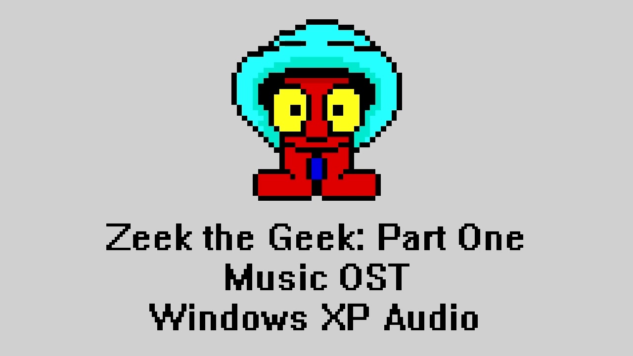 Zeek the Geek: Part One Music OST Windows XP Audio - I've Been Working On The Railroad
