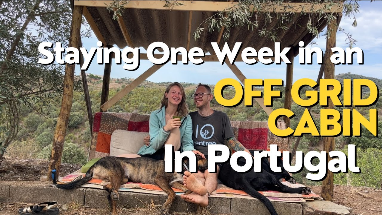 Staying One Week in an Off Grid Cabin in Central Portugal