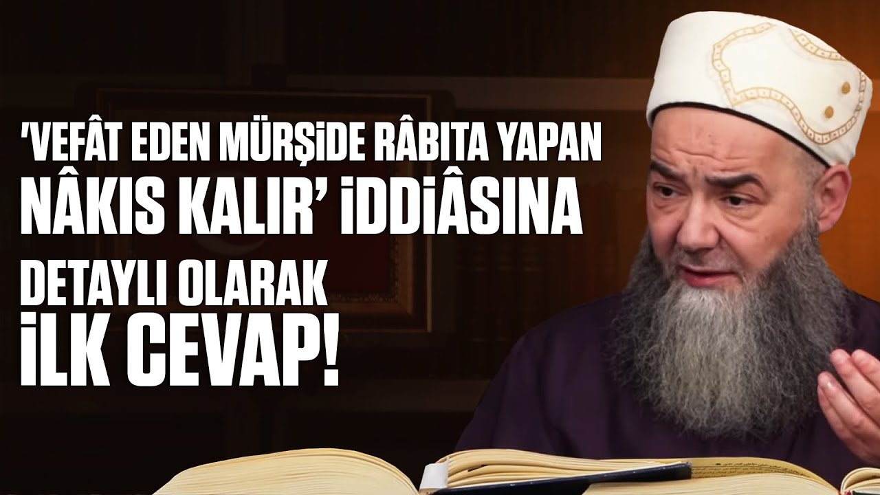 'Vefât Eden Mürşide Râbıta Yapan Nâkıs Kalır’ İddiâsına Detaylı Olarak İlk Cevap!