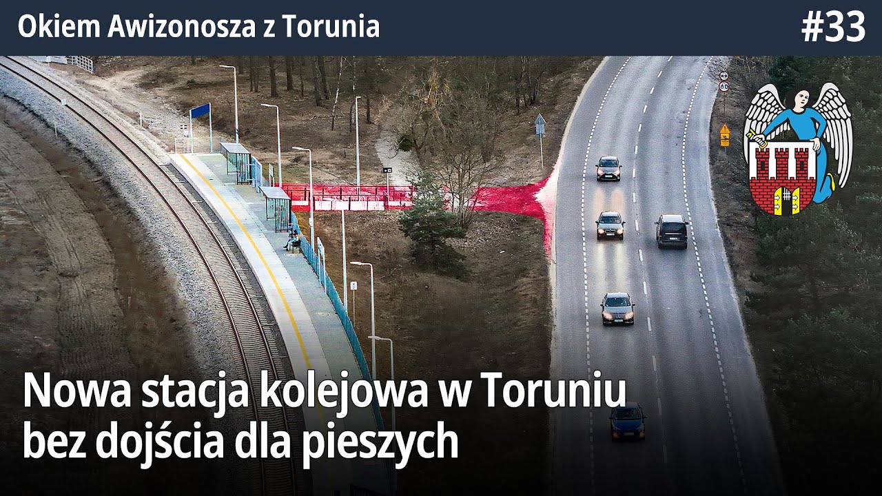 #33 Toruń Katarzynka, czyli nowa zamknięta stacja bez dojścia i rozbudowa Grudziądzkiej, DK91 - OA