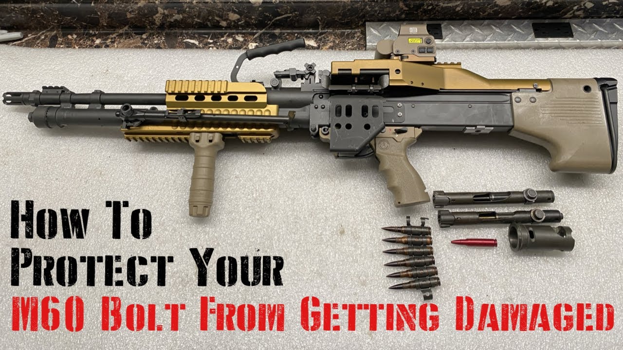 How to Protect Your M60 Bolt From Getting Damaged