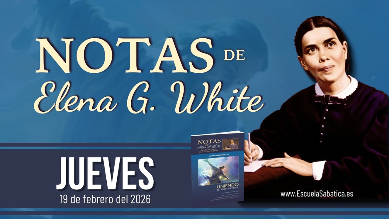 Notas de Elena | Jueves 19 de febrero del 2026 | Escuela Sabática