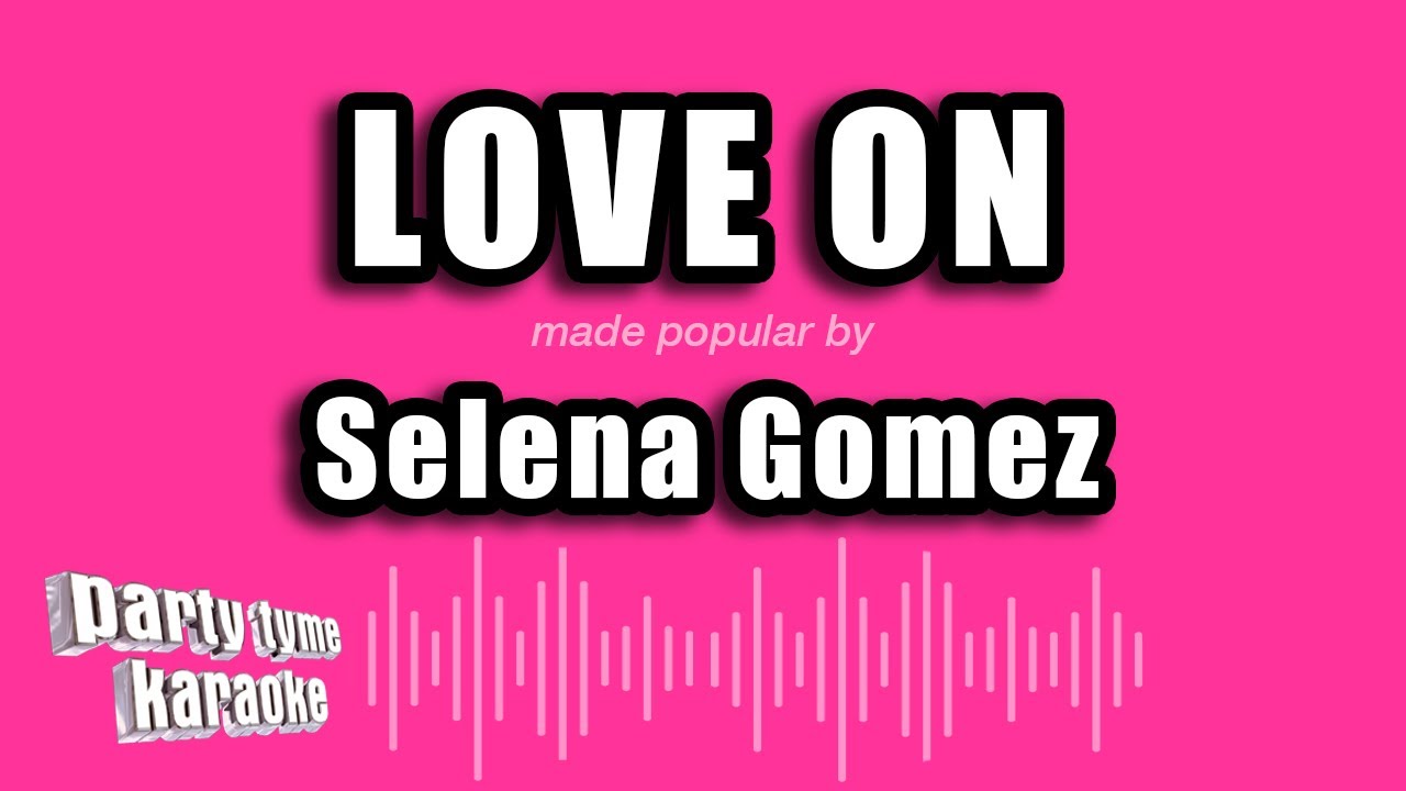 Selena Gomez - Love On (Karaoke Version)