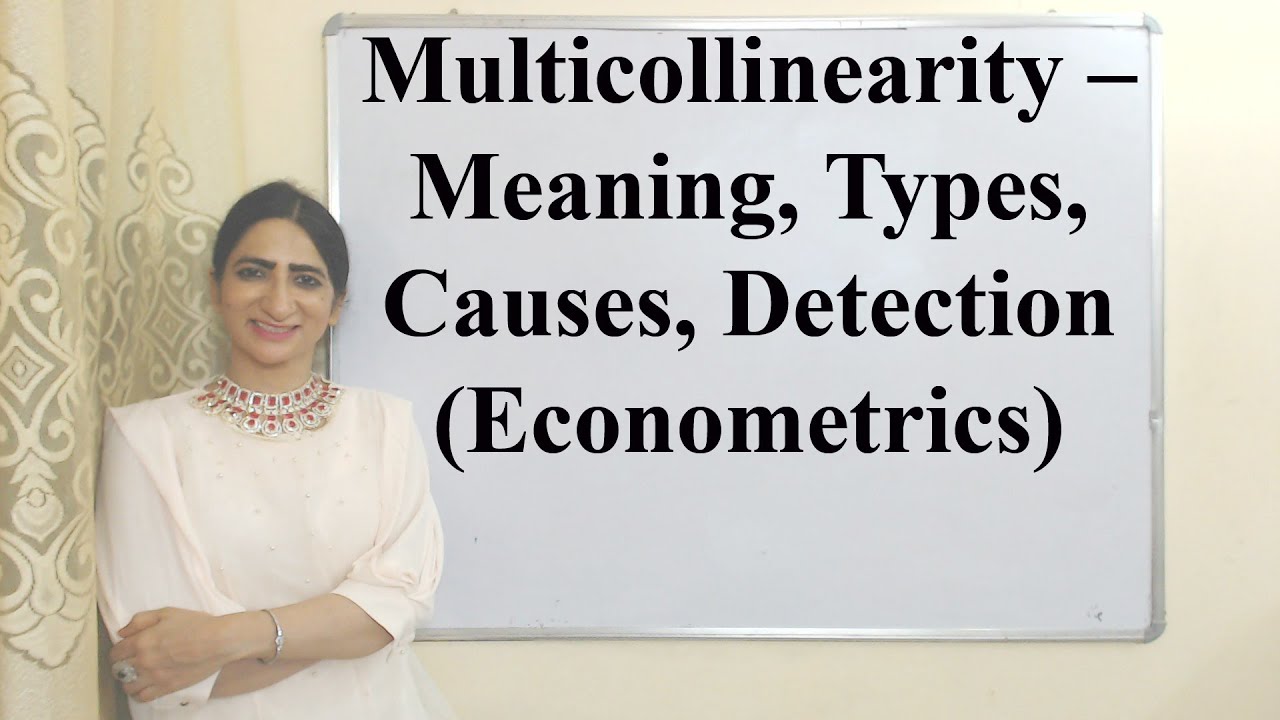 Multicollinearity – Meaning, Types, Causes, Detection (Econometrics)