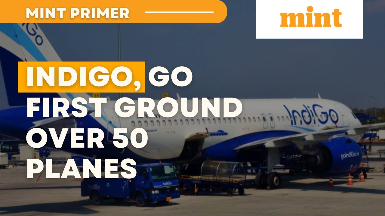 IndiGo - Go First Ground over 50 Planes | Mint Primer | Mint