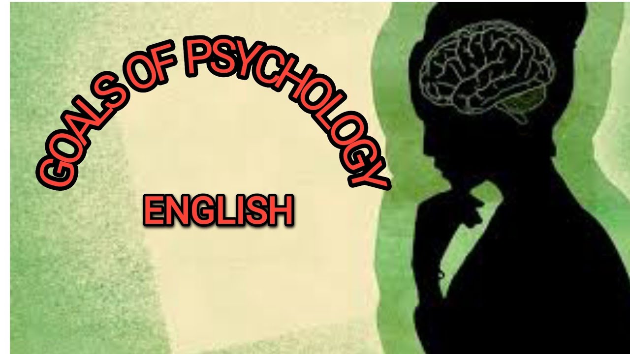 Four Goals Of Psychology In English#Psychology world 10