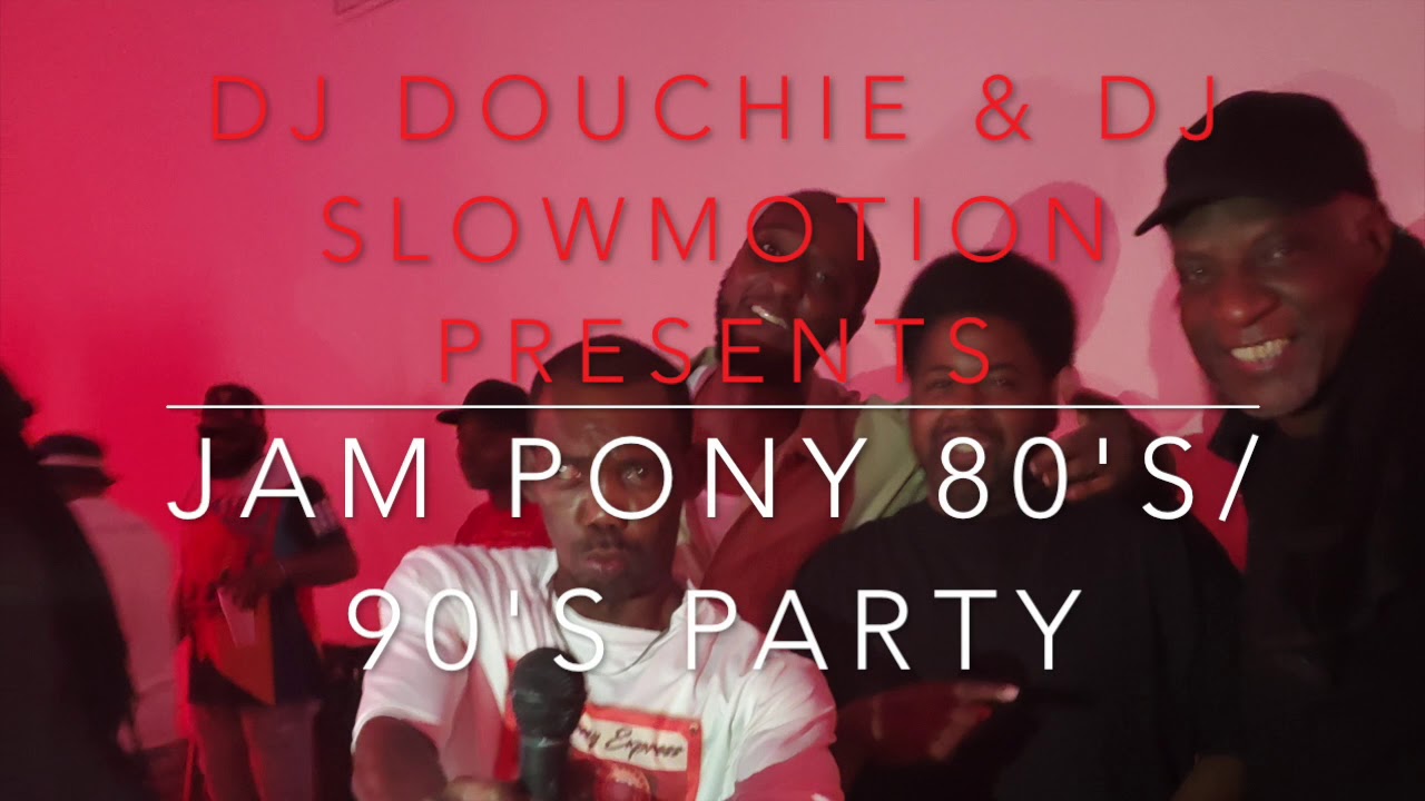 DJ DOUCHIE & DJ SLOWMOTIONS 80's/90's PARTY WITH JAM PONY EXPRESS