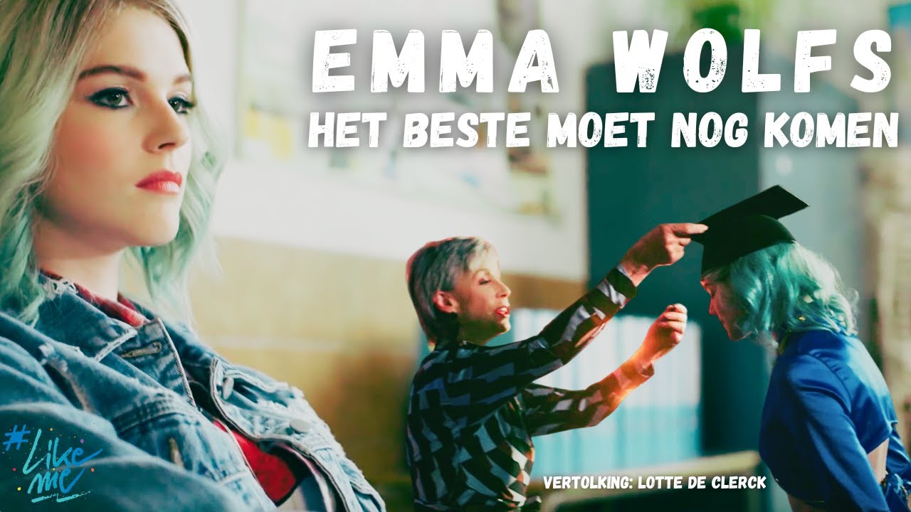 #LikeMe Emma Wolfs || Het Beste Moet Nog Komen