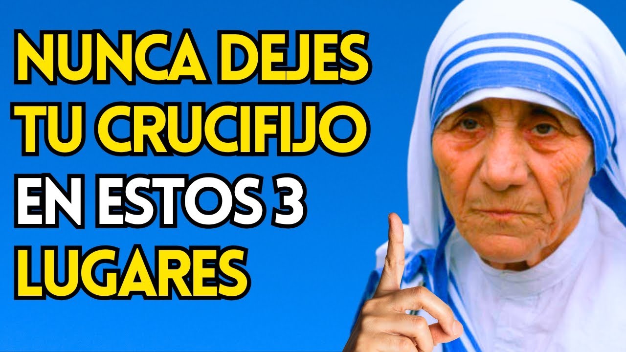 MADRE TERESA ADVIERTE: NUNCA Dejes Tu CRUCIFIJO En ESTOS 3 Lugares
