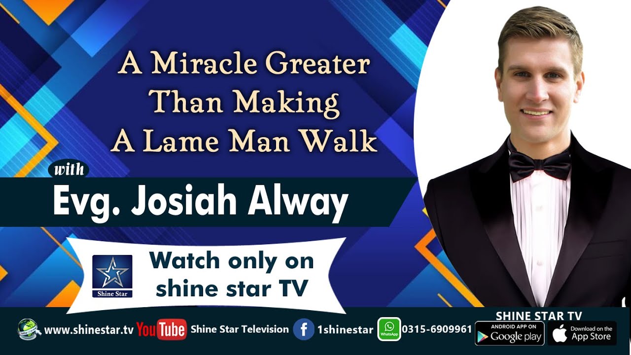 A Miracle Greater Than Making A Lame Man Walk with Evg. Josiah Alway