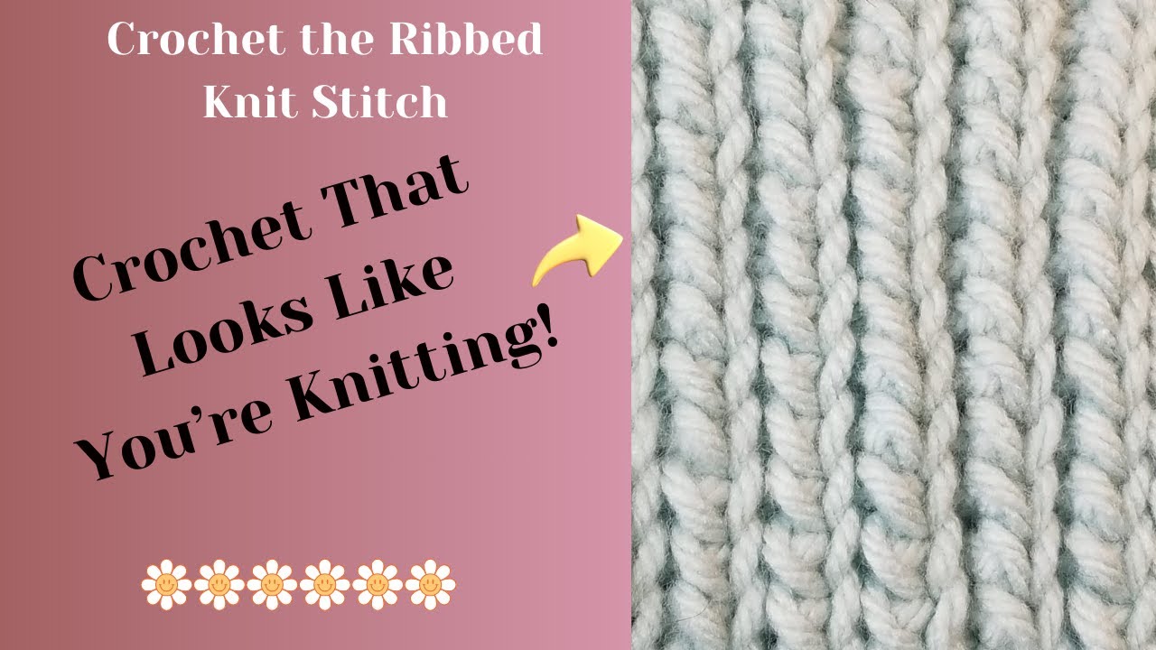 How To Crochet Ribbed Knit Stitch: Looks Like Knitting!