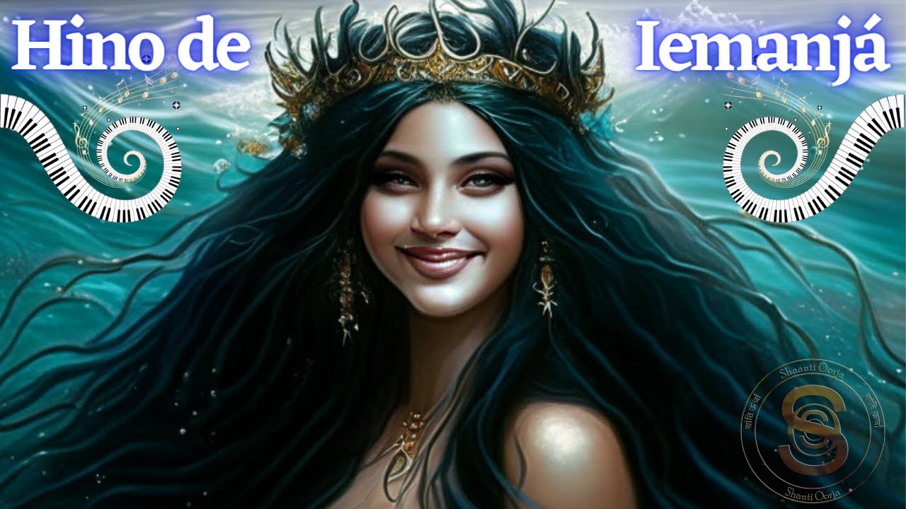 Hino de Iemanjá (yemanjá ) Iemanja princípio gerador amor Fundamental