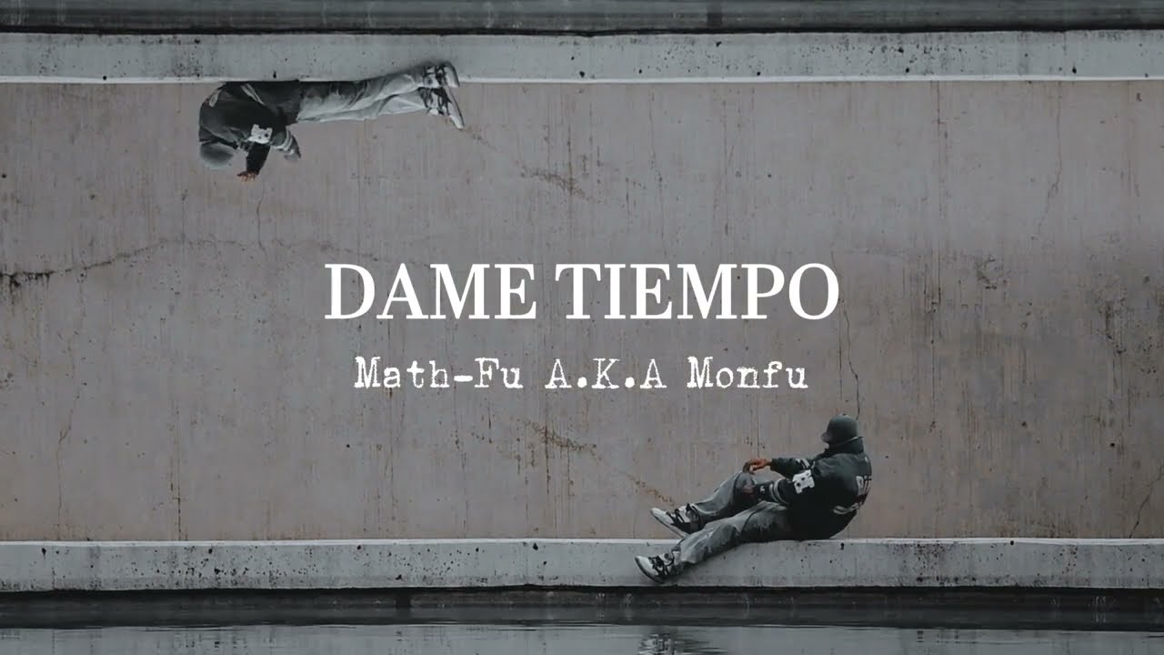 Math Fu  - Dame Tiempo (Video Oficial)