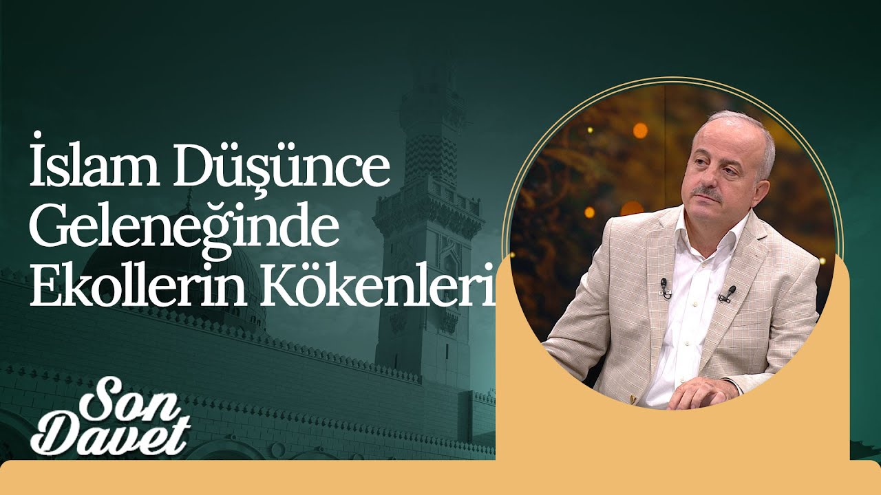 İslam Düşünce Geleneğinde Ekollerin Kökenleri | Son Davet