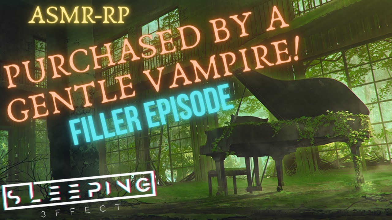 ASMR Vampire-Bought By A Vampire! Filler Episode 1[Kind Owner][Story][Love][Narration][M4A][Calming]