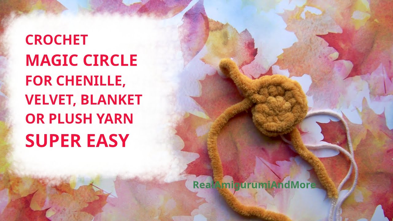 Crochet Magic Circle for Super Bulky (Category 6) yarn: Chenille, Blanket, Velvet and Plush.