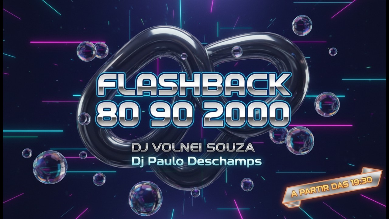 FLASHBACK 80, 90 E 2000 DJ VOLNEI SOUZA  E DJ PAULO DESCHAMPS
