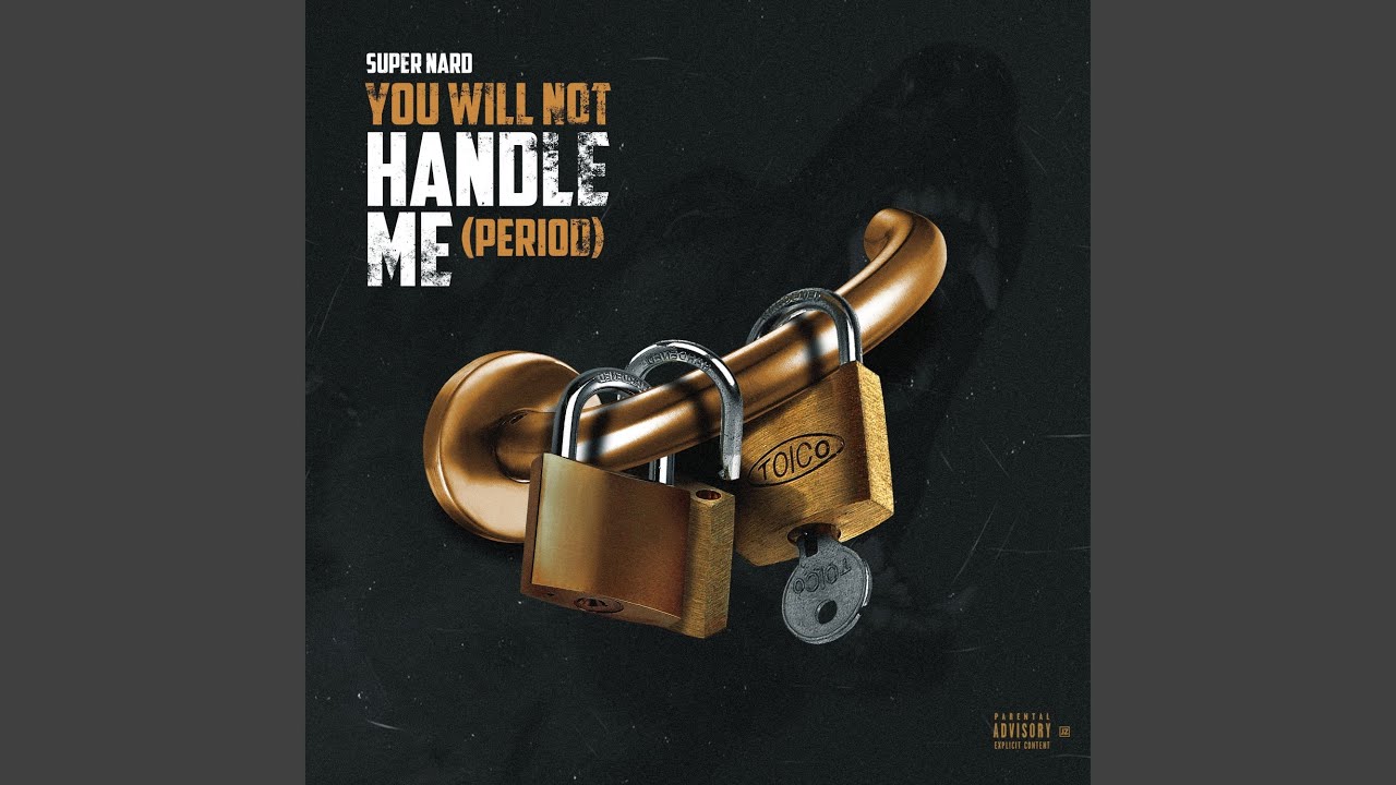 You Will Not Handle Me (Period)